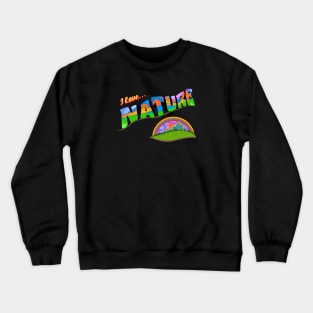 I love nature -  Cute graphic tshirt Crewneck Sweatshirt